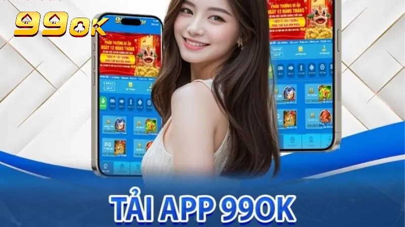 Giới thiệu về tải app 99ok