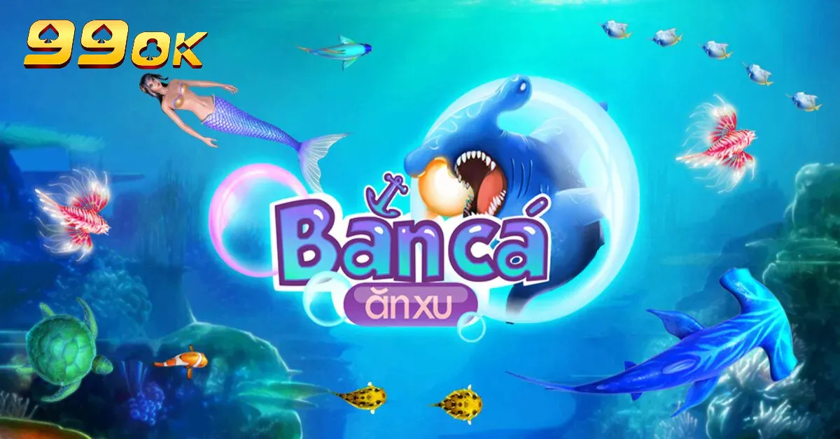 Đôi nét về bắn cá ăn xu 99ok