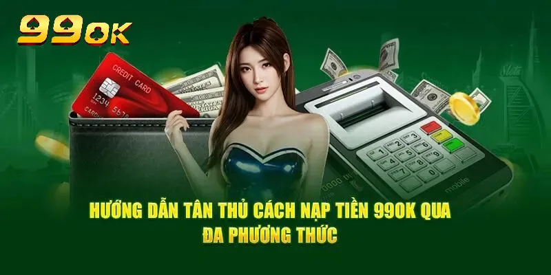 Cách nạp tiền qua các phương thức