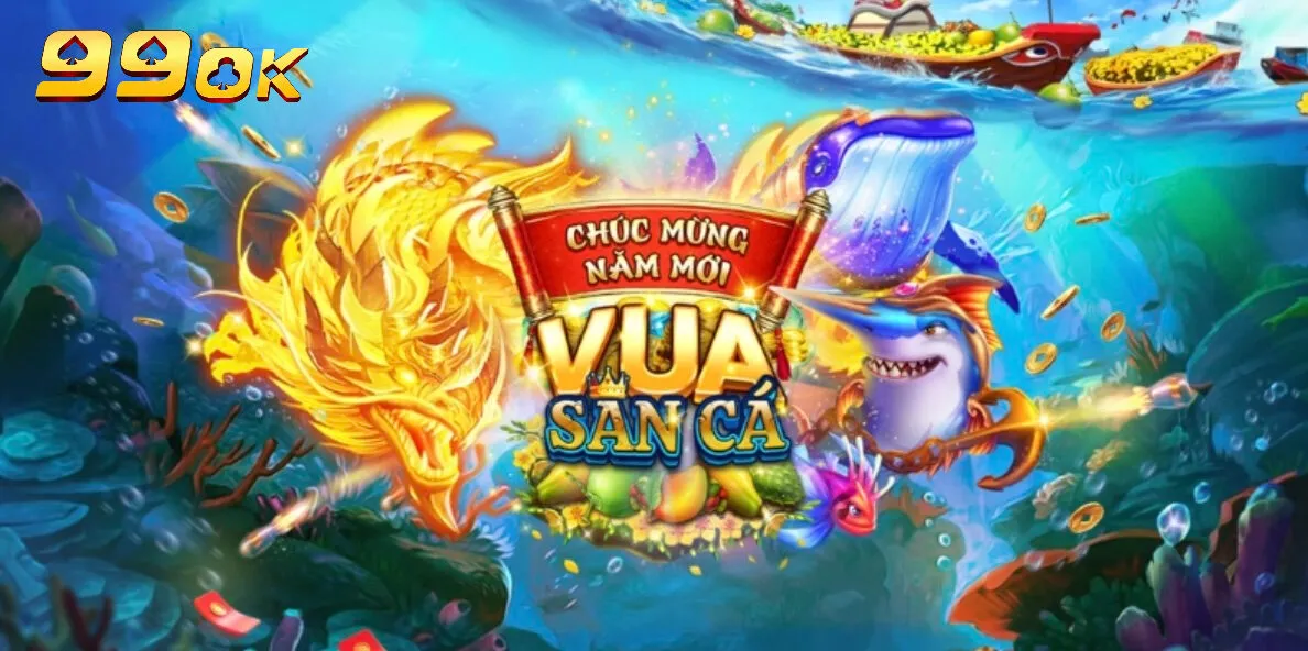 Chiến thuật chơi vua săn cá 99ok hiệu quả