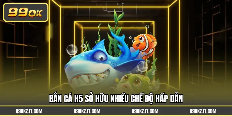 Bắn cá H5 sở hữu nhiều chế độ hấp dẫn