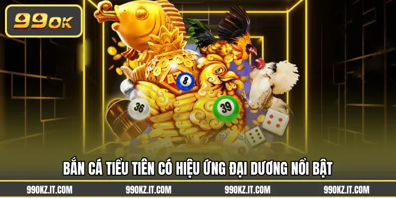 Bắn cá tiểu tiên có hiệu ứng đại dương nổi bật