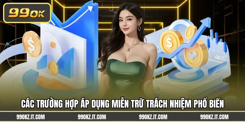 Các trường hợp áp dụng miễn trừ trách nhiệm phổ biến