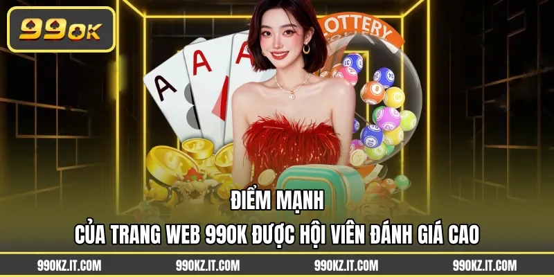 Điểm mạnh của trang web 99OK được hội viên đánh giá cao