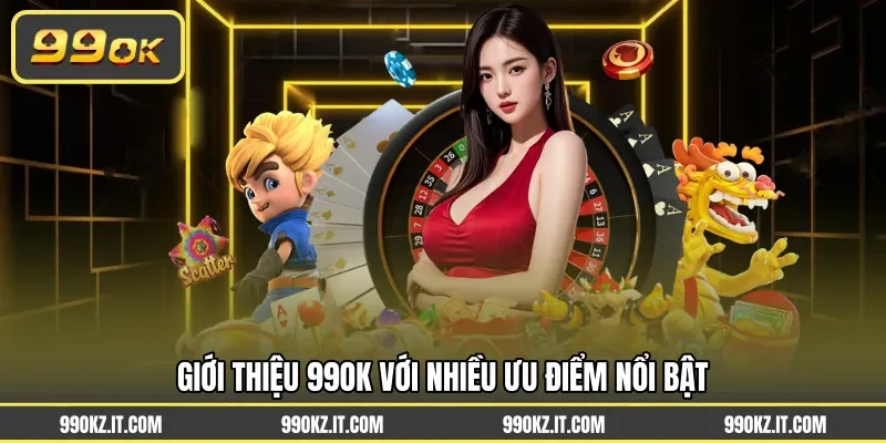 Giới thiệu 99OK với nhiều ưu điểm nổi bật