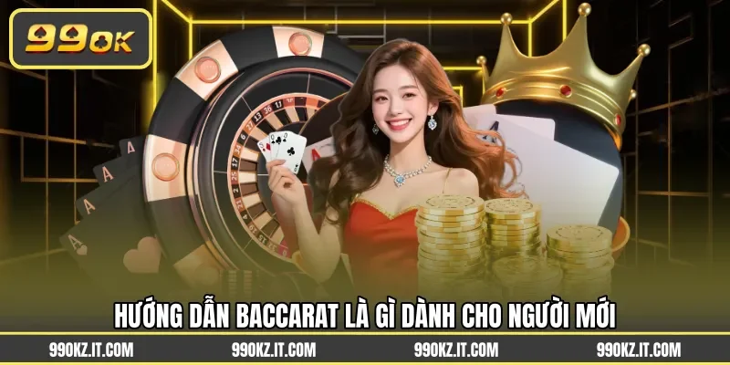 Hướng dẫn Baccarat là gì dành cho người mới