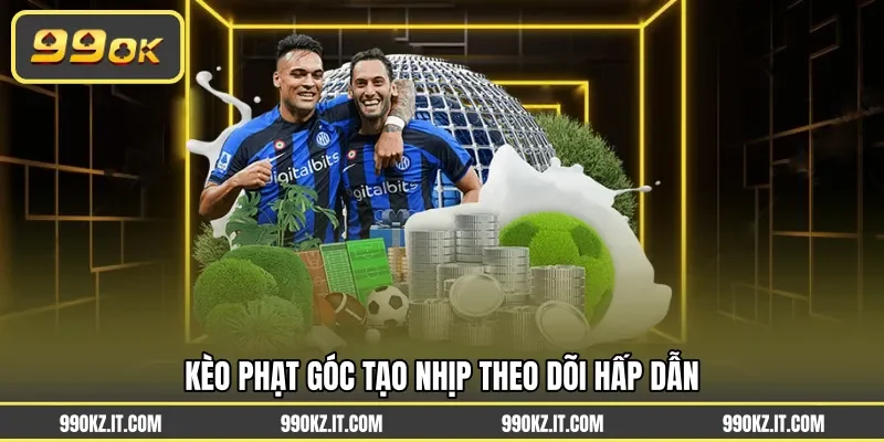 Kèo phạt góc tạo nhịp theo dõi hấp dẫn