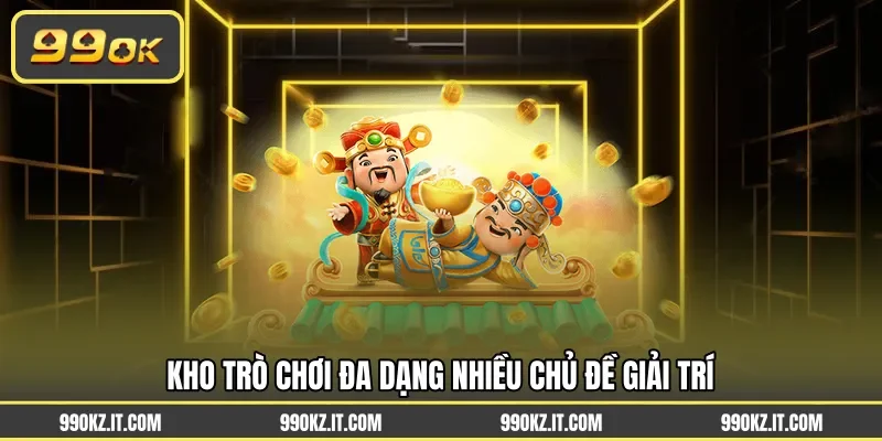 Kho trò chơi đa dạng nhiều chủ đề giải trí