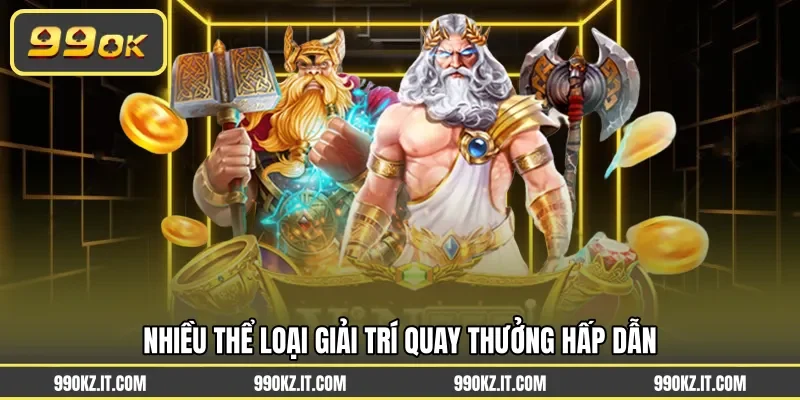 Nhiều thể loại giải trí quay thưởng hấp dẫn