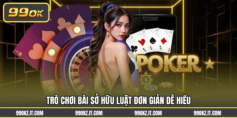 Trò chơi bài sở hữu luật đơn giản dễ hiểu