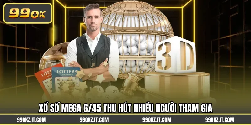 Xổ số Mega 6/45 thu hút nhiều người tham gia